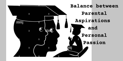 Navigating Career Expectations: Striking a Balance between Parental Aspirations and Personal Passion